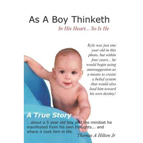 As a Boy Thinketh: A True Story of a Young Boy''s Belief System Paperback, Createspace Independent Publishing Platform