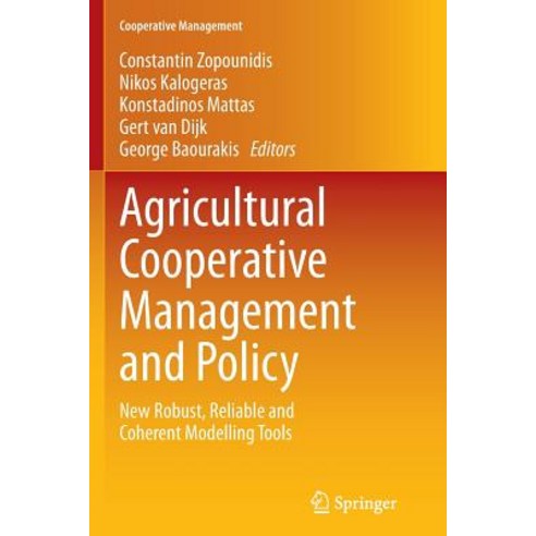 Agricultural Cooperative Management and Policy: New Robust Reliable and Coherent Modelling Tools Paperback, Springer