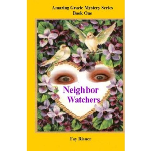 Neighbor Watchers: Series of Amazing Gracie Paperback, Createspace Independent Publishing Platform