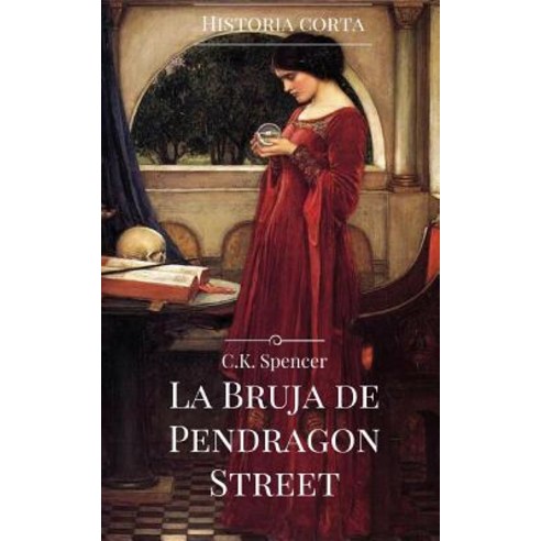 La Bruja de Pendragon Street: Una Historia Corta Para Leer En Una Noche de Tormenta Paperback, Createspace Independent Publishing Platform
