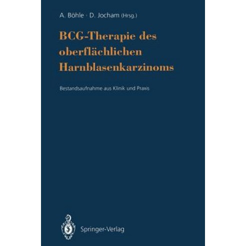Bcg-Therapie Des Oberflachlichen Harnblasenkarzinoms: Bestandsaufnahme Aus Klinik Und Praxis Paperback, Springer