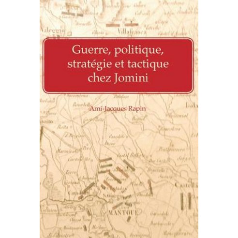 Guerre Politique Strategie Et Tactique Chez Jomini Paperback, Createspace Independent Publishing Platform