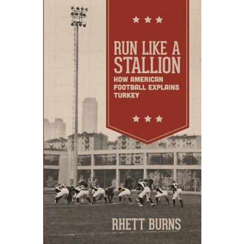 Run Like a Stallion: How American Football Explains Turkey Paperback, Culturesmithy