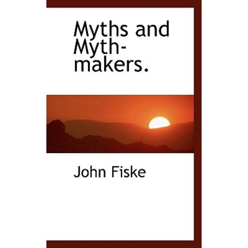 Myths and Myth-Makers. Paperback, BiblioLife