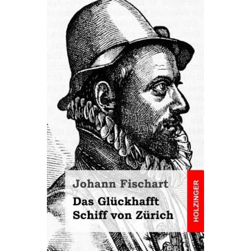 Das Gluckhafft Schiff Von Zurich Paperback, Createspace Independent Publishing Platform