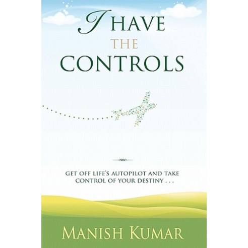 I Have the Controls: Get Off Life''s Autopilot and Take Control of Your Destiny Paperback, I Have the Controls