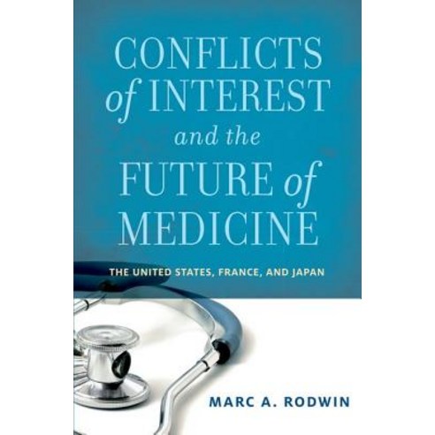 Conflicts of Interest and the Future of Medicine: The United States France and Japan Paperback, Oxford University Press (UK)