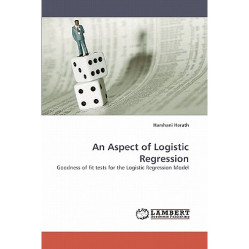 An Aspect of Logistic Regression Paperback, LAP Lambert Academic Publishing
