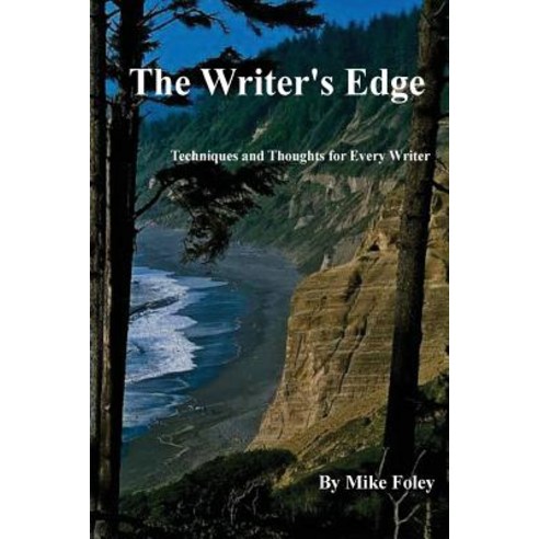 The Writer''s Edge: Techniques and Thoughts for Every Writer Paperback, Createspace