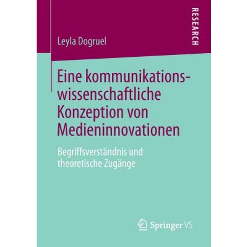 Eine Kommunikationswissenschaftliche Konzeption Von Medieninnovationen: Begriffsverstandnis Und Theoretische Zugange Paperback, Springer vs