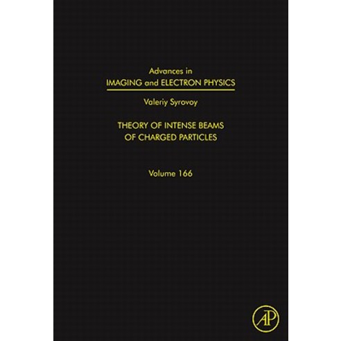 Advances in Imaging and Electron Physics: Theory of Intense Beams of Charged Particles Hardcover, Academic Press