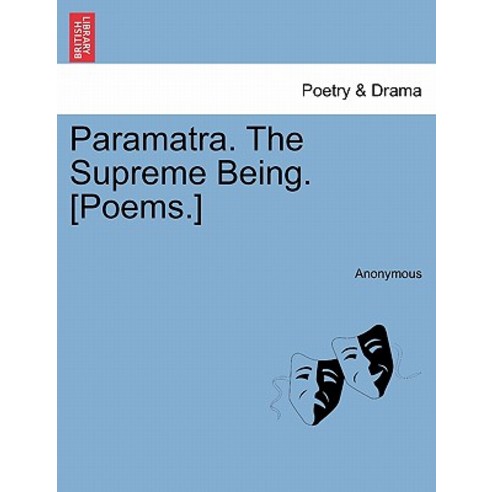 Paramatra. the Supreme Being. [Poems.] Paperback, British Library, Historical Print Editions