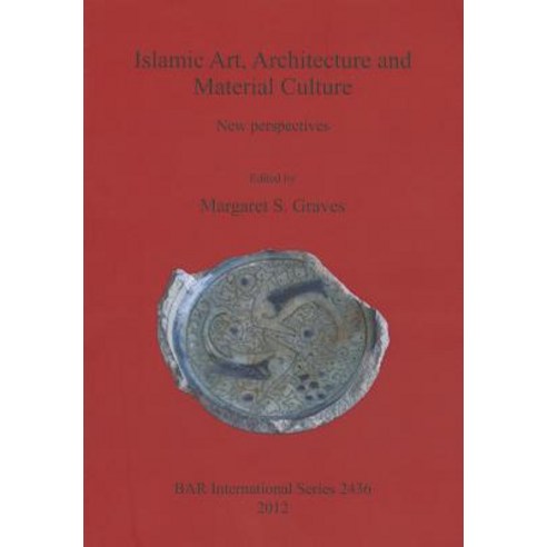 Islamic Art Architecture and Material Culture: New Perspectives Paperback, British Archaeological Association