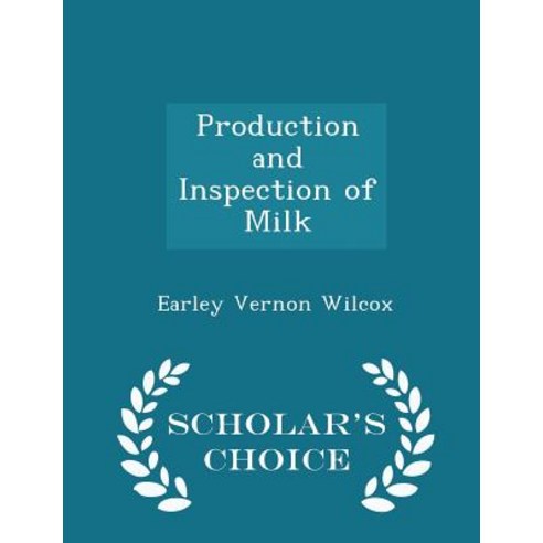 Production and Inspection of Milk - Scholar''s Choice Edition Paperback