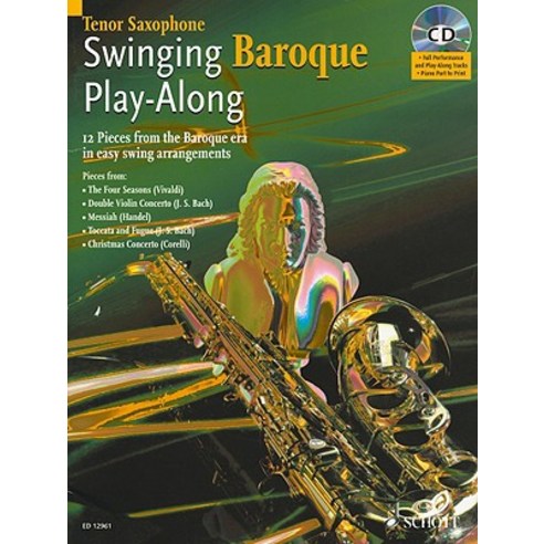Swinging Baroque Play-Along: 12 Pieces from the Baroque Era in Easy Swing Arrangements Tenor Sax [With CD (Audio)] Paperback, Schott