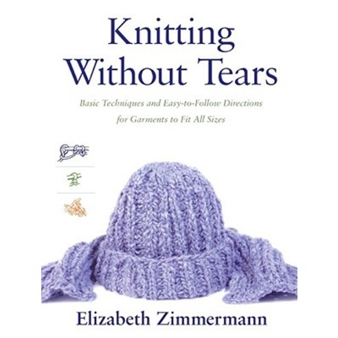 Knitting Without Tears: Basic Techniques and Easy-To-Follow Directions for Garments to Fit All ..., Simon & Schuster