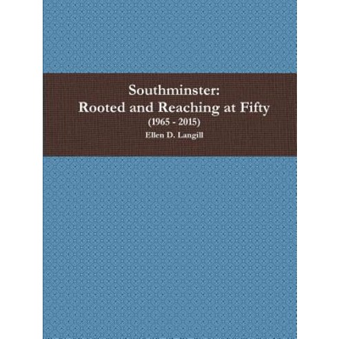 Southminster: Rooted and Reaching at Fifty Paperback, Lulu.com
