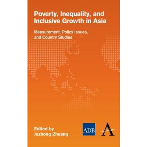 Poverty Inequality and Inclusive Growth in Asia: Measurement Policy Issues and Country Studies Hardcover, Anthem Press