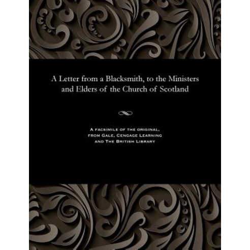 A Letter from a Blacksmith to the Ministers and Elders of the Church of Scotland Paperback, Gale and the British Library