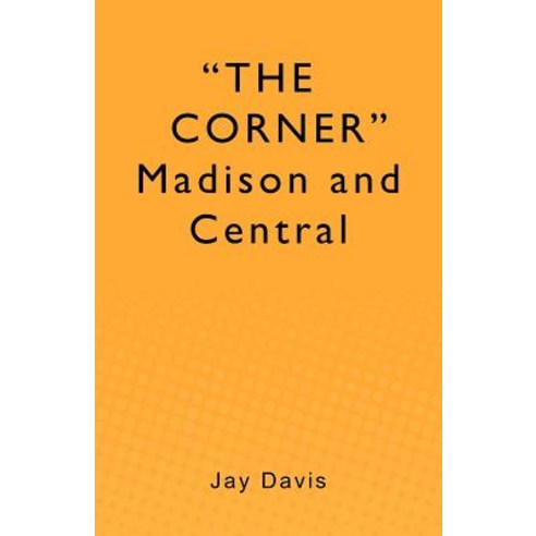 The Corner Madison and Central Paperback, Createspace