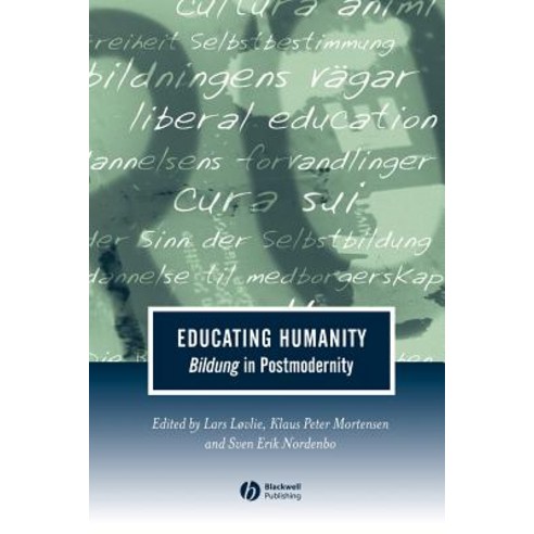 Educating Humanity Bildung Postmodernit Paperback, Wiley-Blackwell