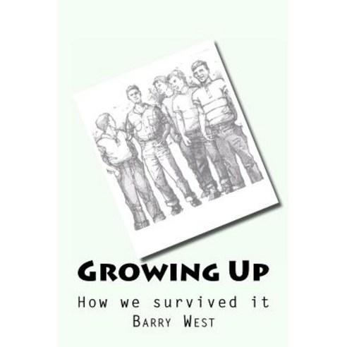 Growing Up: How We Survived the Process Paperback, Createspace Independent Publishing Platform