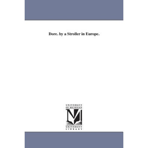 Dore. by a Stroller in Europe. Paperback, University of Michigan Library