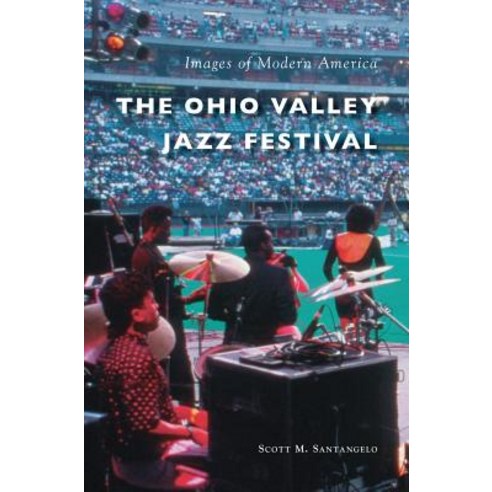 The Ohio Valley Jazz Festival Hardcover, Arcadia Publishing Library Editions