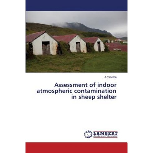 Assessment of Indoor Atmospheric Contamination in Sheep Shelter Paperback, LAP Lambert Academic Publishing