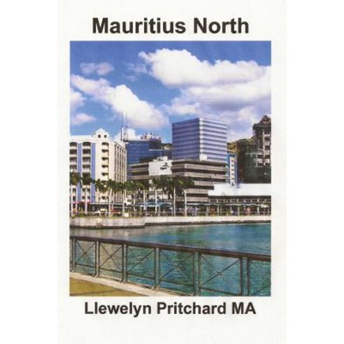 Mauritius North: Un Recuerdo Coleccion de Fotografias En Color Con Subtitulos Paperback, Createspace Independent Publishing Platform