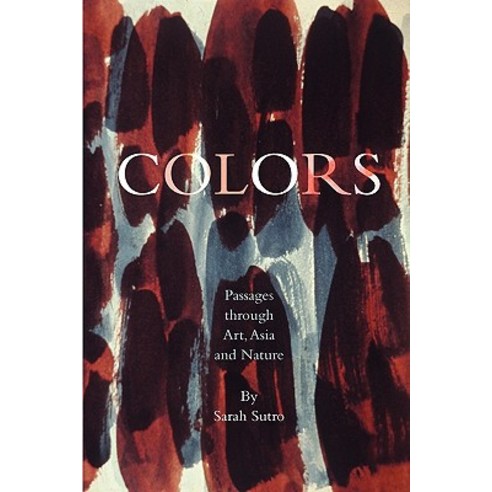 Colors: Passages Through Art Asia and Nature Paperback, Createspace Independent Publishing Platform