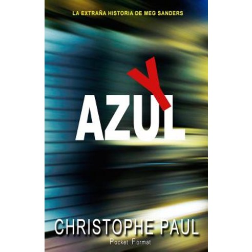 Y Azul - Pocket Format: La Extrana Historia de Meg Sanders Paperback, Createspace Independent Publishing Platform