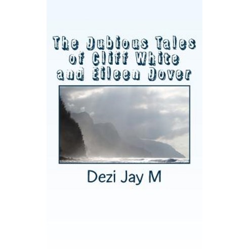 The Dubious Tales of Cliff White and Eileen Dover Paperback, Createspace Independent Publishing Platform