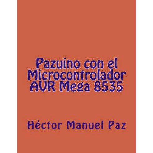 Pazuino Con El Microcontrolador Avr Mega 8535 Paperback, Createspace Independent Publishing Platform