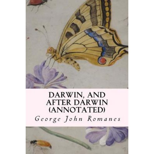 Darwin and After Darwin (Annotated) Paperback, Createspace Independent Publishing Platform