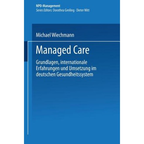 Managed Care: Grundlagen Internationale Erfahrungen Und Umsetzung Im Deutschen Gesundheitswesen Paperback, Deutscher Universitatsverlag