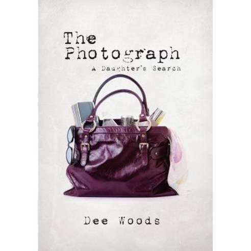 The Photograph: A Daughter''s Search Hardcover, Xlibris