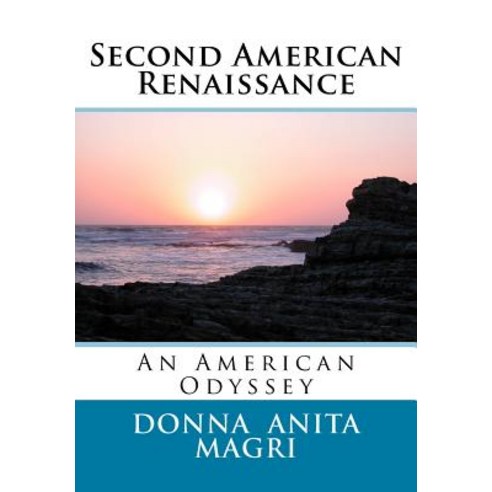 Second Ameican Renaissance: An American Odyssey Paperback, Createspace Independent Publishing Platform
