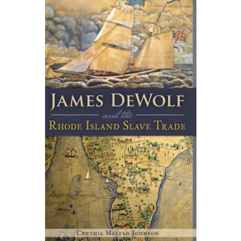 James Dewolf and the Rhode Island Slave Trade Hardcover, History Press Library Editions