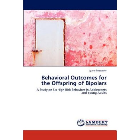 Behavioral Outcomes for the Offspring of Bipolars Paperback, LAP Lambert Academic Publishing