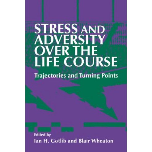 Stress and Adversity Over the Life Course: Trajectories and Turning Points Hardcover, Cambridge University Press