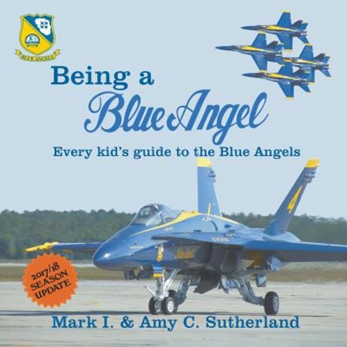 Being a Blue Angel: Every Kid''s Guide to the Blue Angels 2nd Edition Paperback, Dunrobin Publishing