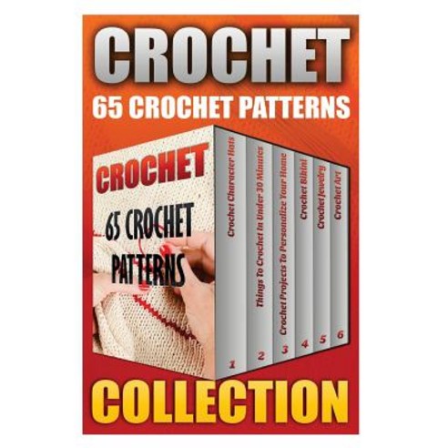 Crochet: 65 Crochet Patterns Paperback, Createspace Independent Publishing Platform