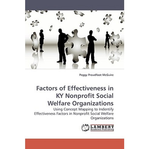 Factors of Effectiveness in KY Nonprofit Social Welfare Organizations Paperback, LAP Lambert Academic Publishing