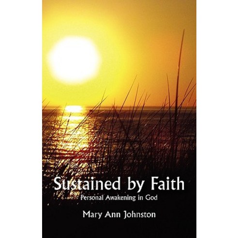Sustained by Faith: Personal Awakening in God Paperback, Tatienne Publishing