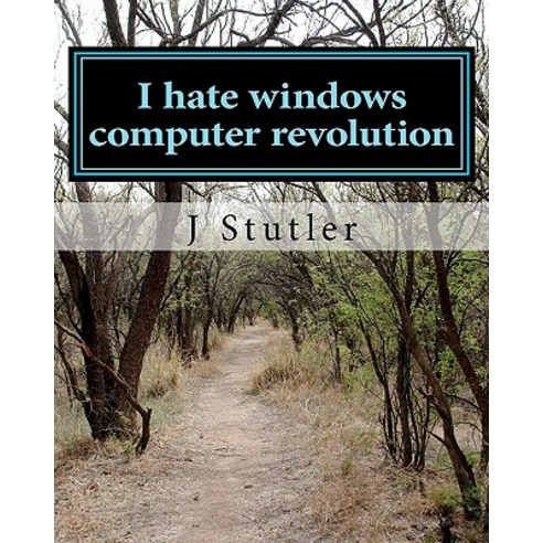 I Hate Windows Computer Revolution Paperback, Createspace Independent Publishing Platform