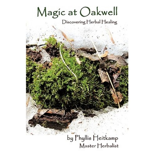 Magic at Oakwell: Discovering Herbal Healing Paperback, Authorhouse