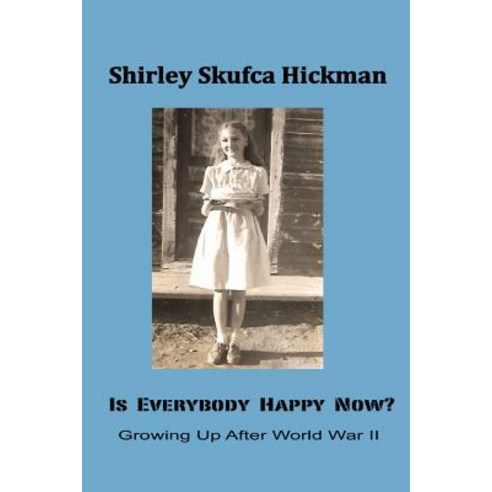 Is Everybody Happy Now?: Growing Up After World War II Paperback, Createspace Independent Publishing Platform
