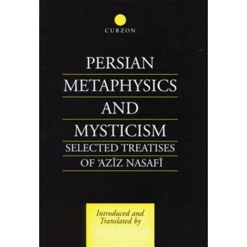 Persian Metaphysics and Mysticism: Selected Works of ''Aziz Nasaffi Paperback, Routledge