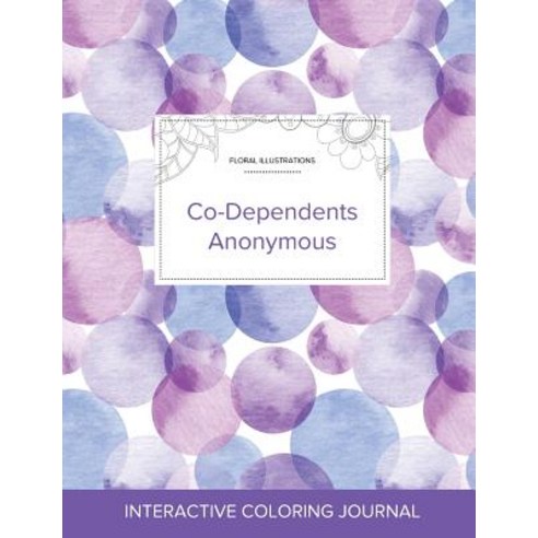 Adult Coloring Journal: Co-Dependents Anonymous (Floral Illustrations Purple Bubbles) Paperback, Adult Coloring Journal Press